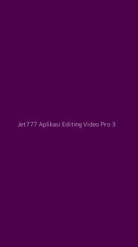 Tampilan Antarmuka Aplikasi Jet777 Aplikasi Editing Video Pro - 3