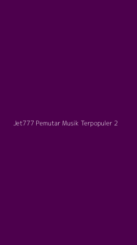 Tampilan Antarmuka Aplikasi Jet777 Pemutar Musik Terpopuler - 2