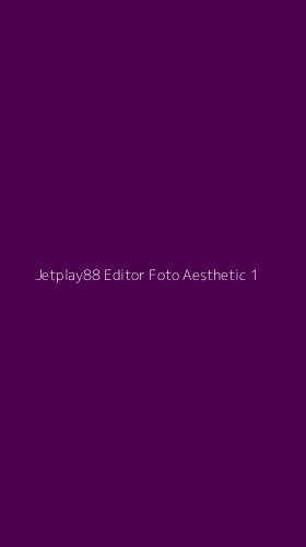 Tampilan Antarmuka Aplikasi Jetplay88 Editor Foto Aesthetic - 1