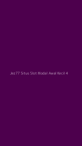 Tampilan Antarmuka Aplikasi Jez77 Situs Slot Modal Awal Kecil - 4