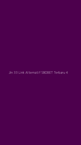 Tampilan Antarmuka Aplikasi Jin 33 Link Alternatif Sbobet Terbaru - 4