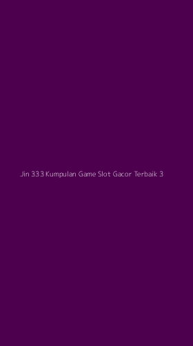 Tampilan Antarmuka Aplikasi Jin 333 Kumpulan Game Slot Gacor Terbaik - 3