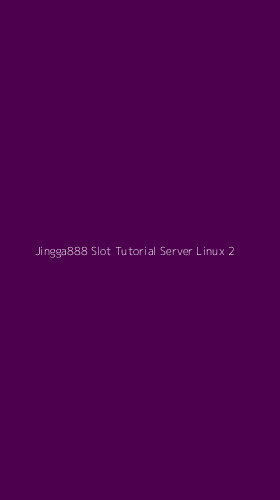 Tampilan Antarmuka Aplikasi Jingga888 Slot Tutorial Server Linux - 2