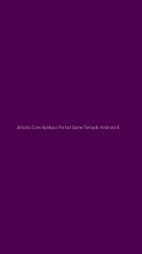 Tampilan Antarmuka Aplikasi Jintoto Com Aplikasi Portal Game Terbaik Android - 4