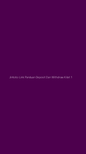 Tampilan Antarmuka Aplikasi Jintoto Link Panduan Deposit Dan Withdraw Kilat - 1