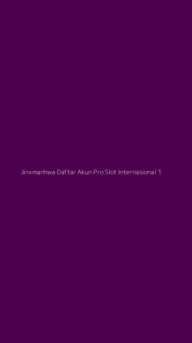 Tampilan Antarmuka Aplikasi Jinxmanhwa Daftar Akun Pro Slot Internasional - 1