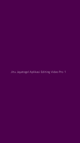 Tampilan Antarmuka Aplikasi Jitu Jayatogel Aplikasi Editing Video Pro - 1