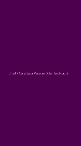 Tampilan Antarmuka Aplikasi Jitu17 Cara Baca Pasaran Bola Handicap - 2