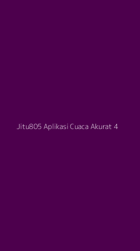 Tampilan Antarmuka Aplikasi Jitu805 Aplikasi Cuaca Akurat - 4
