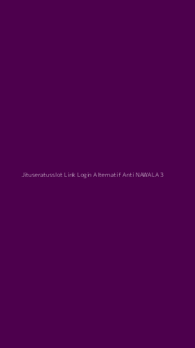 Tampilan Antarmuka Aplikasi Jituseratusslot Link Login Alternatif Anti Nawala - 3