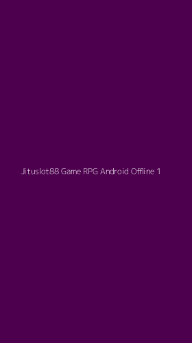 Tampilan Antarmuka Aplikasi Jituslot88 Game Rpg Android Offline - 1
