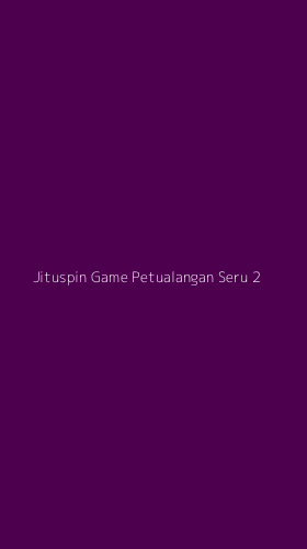 Tampilan Antarmuka Aplikasi Jituspin Game Petualangan Seru - 2