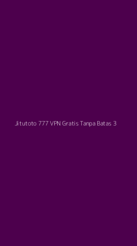 Tampilan Antarmuka Aplikasi Jitutoto 777 Vpn Gratis Tanpa Batas - 3