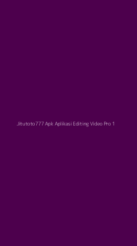 Tampilan Antarmuka Aplikasi Jitutoto777 Apk Aplikasi Editing Video Pro - 1