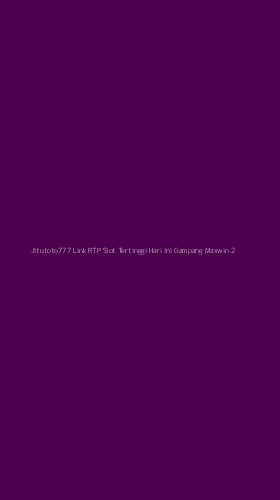 Tampilan Antarmuka Aplikasi Jitutoto777 Link Rtp Slot Tertinggi Hari Ini Gampang Maxwin - 2