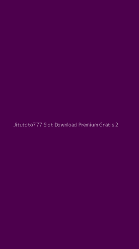 Tampilan Antarmuka Aplikasi Jitutoto777 Slot Download Premium Gratis - 2