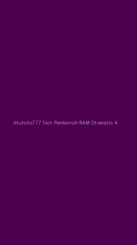 Tampilan Antarmuka Aplikasi Jitutoto777 Slot Pembersih Ram Otomatis - 4