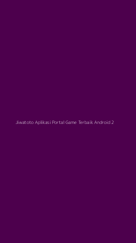 Tampilan Antarmuka Aplikasi Jiwatoto Aplikasi Portal Game Terbaik Android - 2