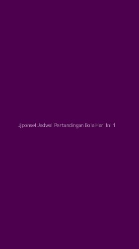 Tampilan Antarmuka Aplikasi Jjponsel Jadwal Pertandingan Bola Hari Ini - 1