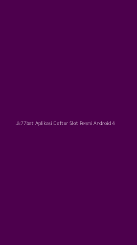 Tampilan Antarmuka Aplikasi Jk77bet Aplikasi Daftar Slot Resmi Android - 4