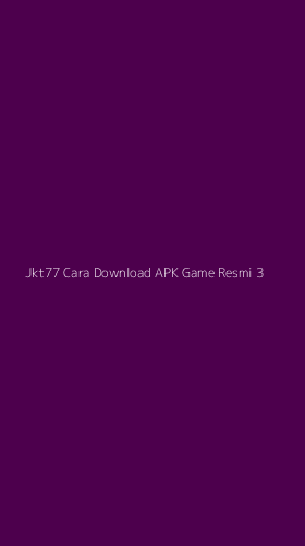 Tampilan Antarmuka Aplikasi Jkt77 Cara Download Apk Game Resmi - 3