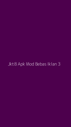 Tampilan Antarmuka Aplikasi Jkt8 Apk Mod Bebas Iklan - 3