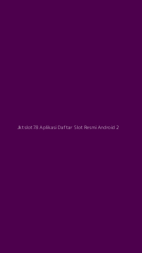 Tampilan Antarmuka Aplikasi Jktslot78 Aplikasi Daftar Slot Resmi Android - 2