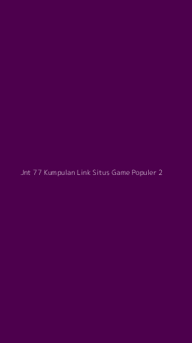 Tampilan Antarmuka Aplikasi Jnt 77 Kumpulan Link Situs Game Populer - 2