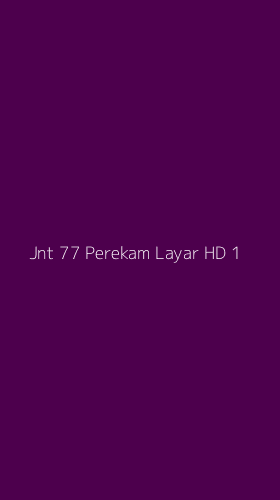Tampilan Antarmuka Aplikasi Jnt 77 Perekam Layar Hd - 1