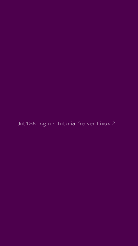 Tampilan Antarmuka Aplikasi Jnt188 Login - Tutorial Server Linux - 2