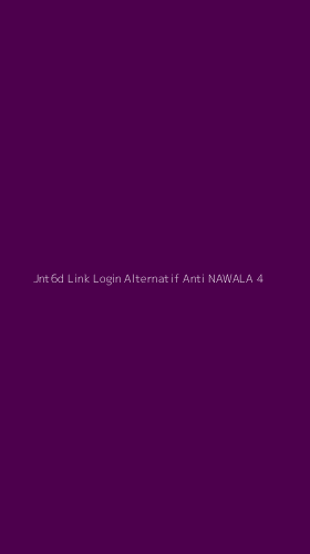 Tampilan Antarmuka Aplikasi Jnt6d Link Login Alternatif Anti Nawala - 4