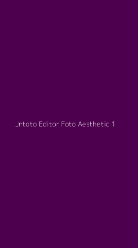 Tampilan Antarmuka Aplikasi Jntoto Editor Foto Aesthetic - 1