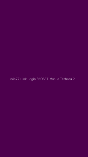 Tampilan Antarmuka Aplikasi Join77 Link Login Sbobet Mobile Terbaru - 2