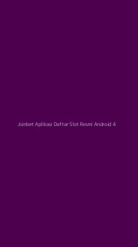 Tampilan Antarmuka Aplikasi Joinbet Aplikasi Daftar Slot Resmi Android - 4
