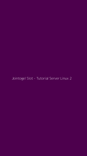Tampilan Antarmuka Aplikasi Jointogel Slot - Tutorial Server Linux - 2