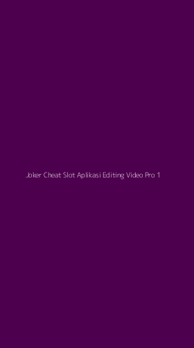 Tampilan Antarmuka Aplikasi Joker Cheat Slot Aplikasi Editing Video Pro - 1