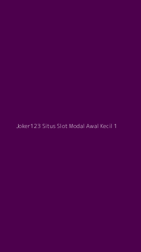 Tampilan Antarmuka Aplikasi Joker123 Situs Slot Modal Awal Kecil - 1
