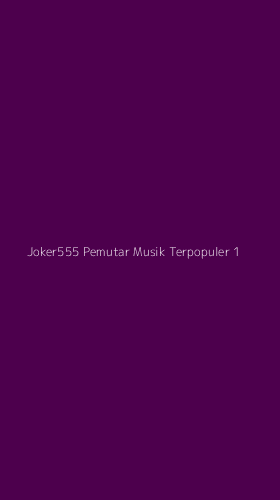 Tampilan Antarmuka Aplikasi Joker555 Pemutar Musik Terpopuler - 1