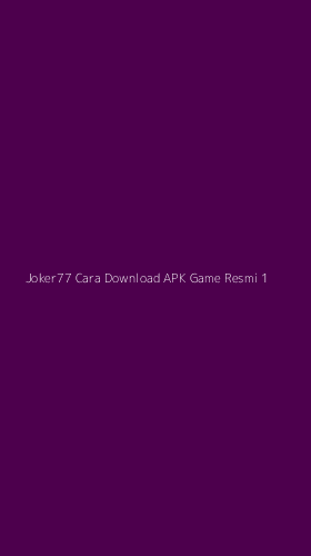 Tampilan Antarmuka Aplikasi Joker77 Cara Download Apk Game Resmi - 1