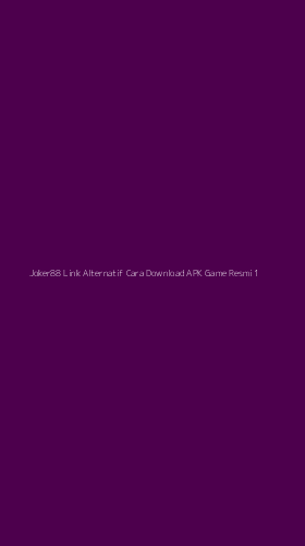 Tampilan Antarmuka Aplikasi Joker88 Link Alternatif Cara Download Apk Game Resmi - 1