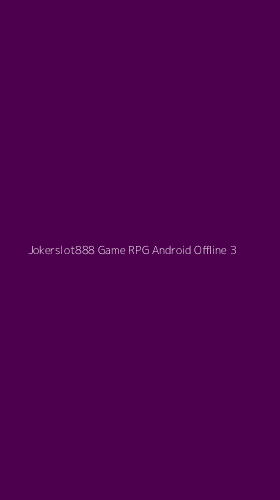 Tampilan Antarmuka Aplikasi Jokerslot888 Game Rpg Android Offline - 3