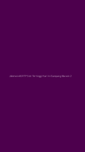 Tampilan Antarmuka Aplikasi Jokerwin46 Rtp Slot Tertinggi Hari Ini Gampang Maxwin - 2