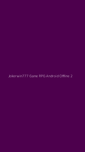 Tampilan Antarmuka Aplikasi Jokerwin777 Game Rpg Android Offline - 2
