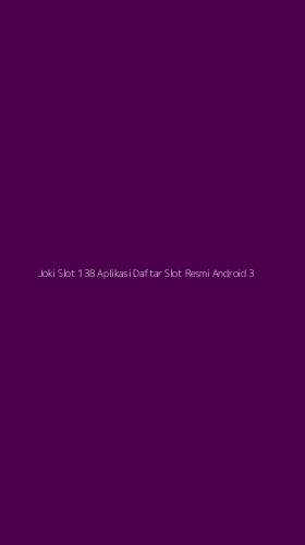 Tampilan Antarmuka Aplikasi Joki Slot 138 Aplikasi Daftar Slot Resmi Android - 3