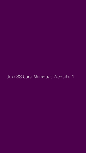 Tampilan Antarmuka Aplikasi Joko88 Cara Membuat Website - 1
