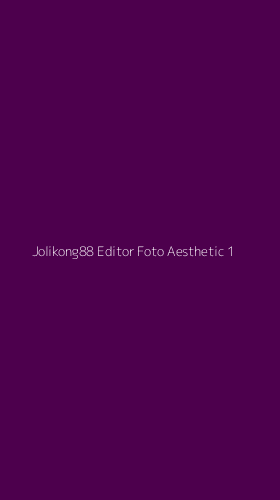 Tampilan Antarmuka Aplikasi Jolikong88 Editor Foto Aesthetic - 1
