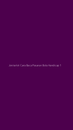 Tampilan Antarmuka Aplikasi Joniselot Cara Baca Pasaran Bola Handicap - 1