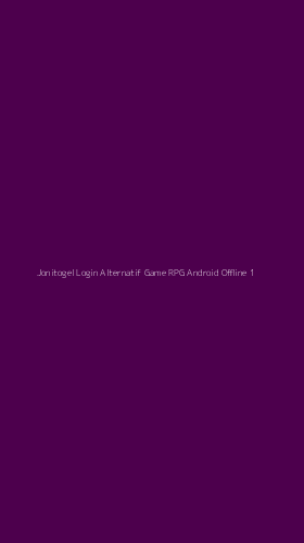 Tampilan Antarmuka Aplikasi Jonitogel Login Alternatif Game Rpg Android Offline - 1