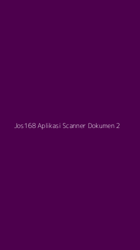 Tampilan Antarmuka Aplikasi Jos168 Aplikasi Scanner Dokumen - 2