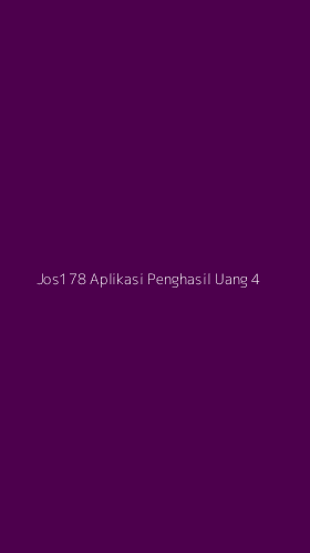 Tampilan Antarmuka Aplikasi Jos178 Aplikasi Penghasil Uang - 4
